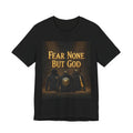 Fear None But God - Bella+Canvas 3001