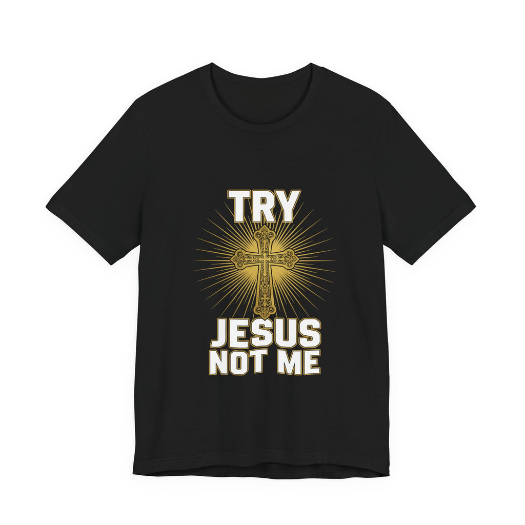 Jesus Not Me T-Shirt — Christian Cross Faith Tee